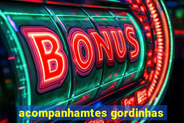 acompanhamtes gordinhas